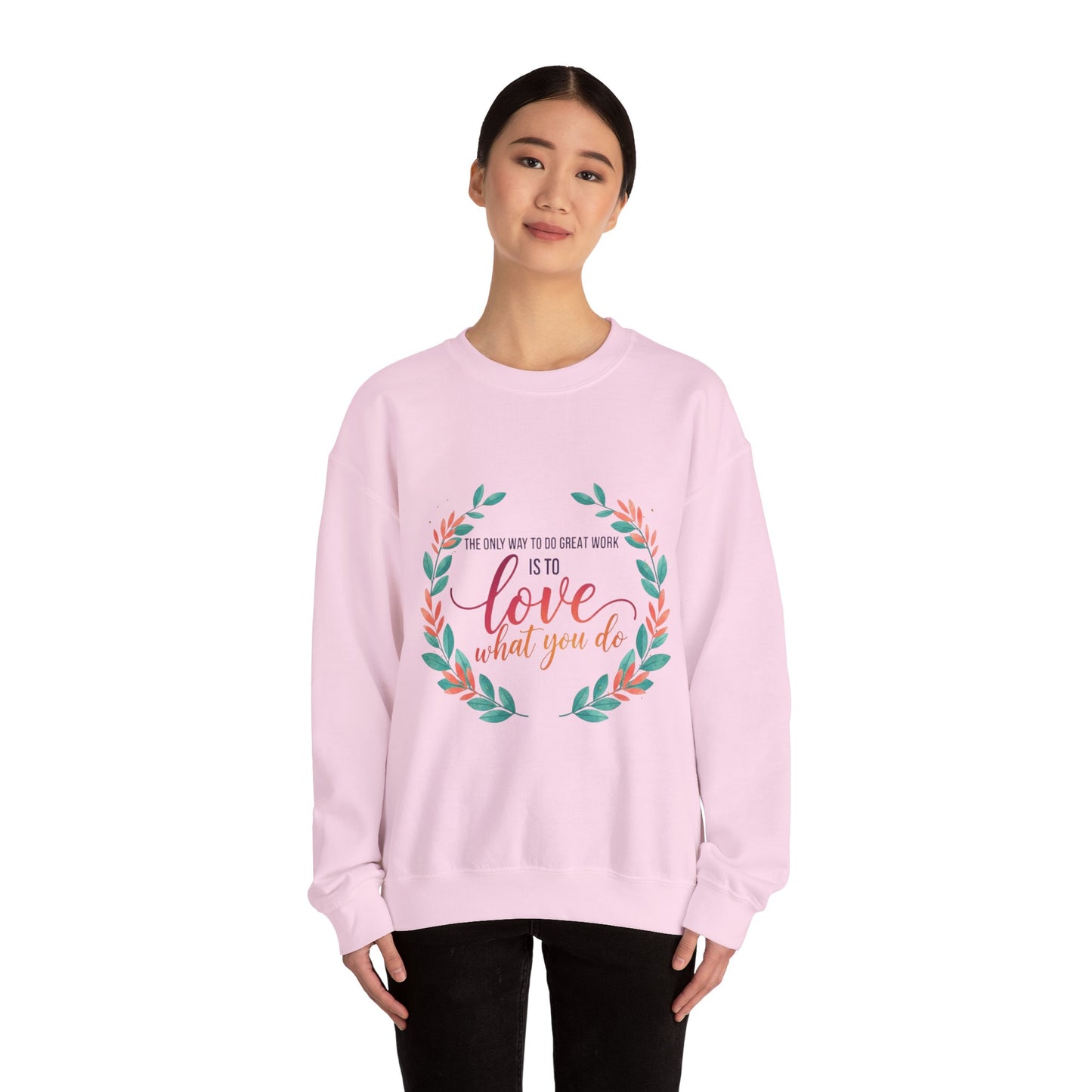Love What You Do Sweatshirt