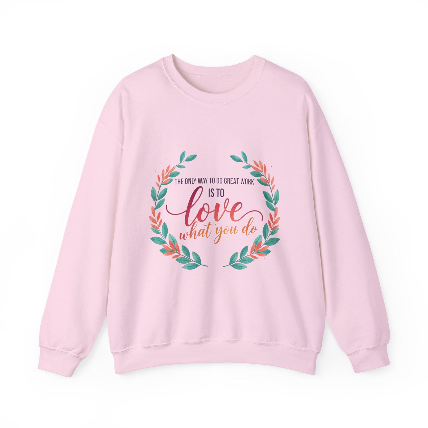 Love What You Do Sweatshirt