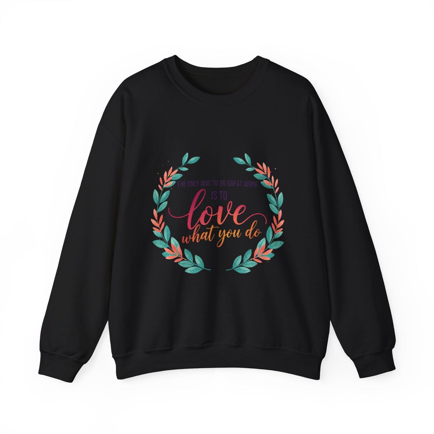 Love What You Do Sweatshirt