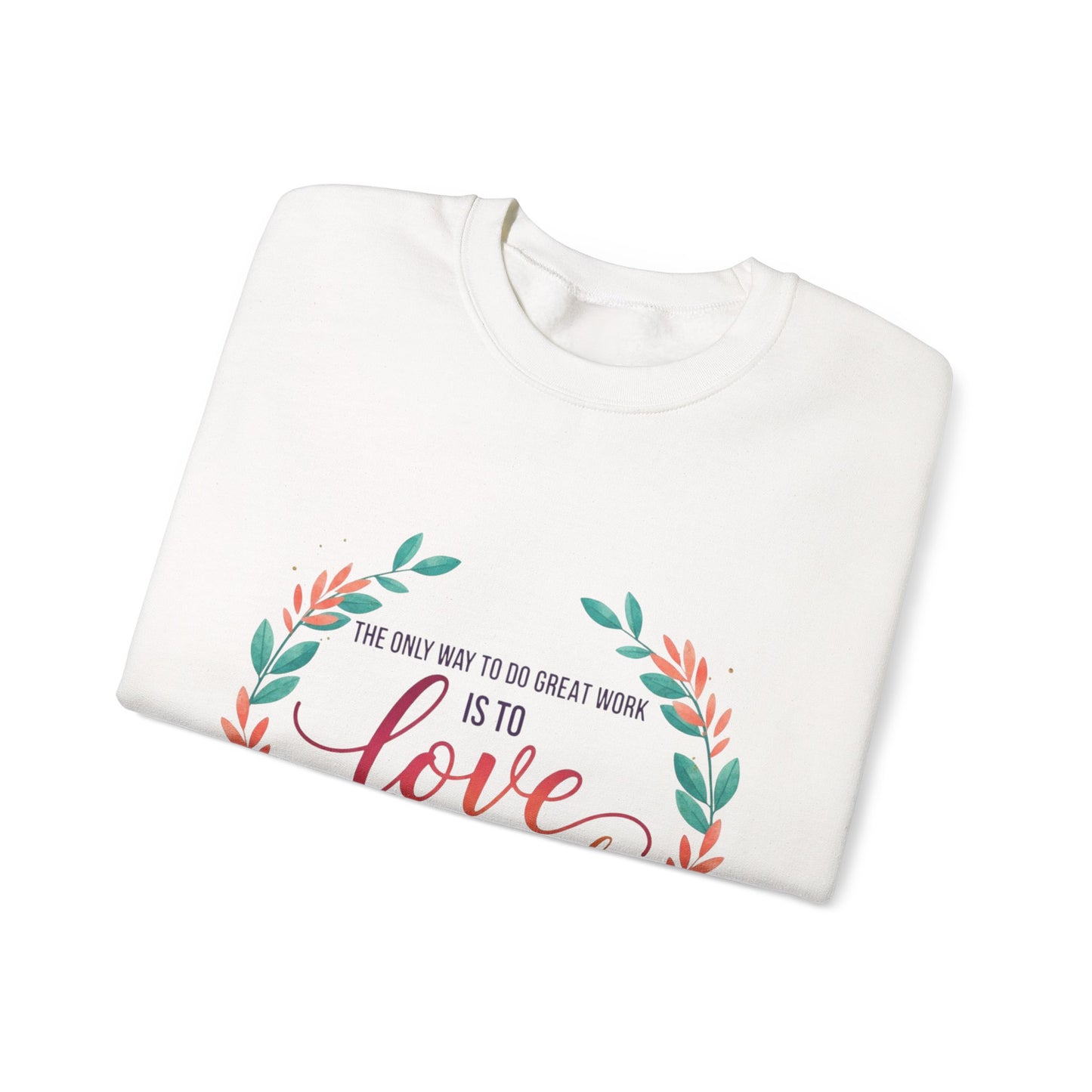 Love What You Do Sweatshirt