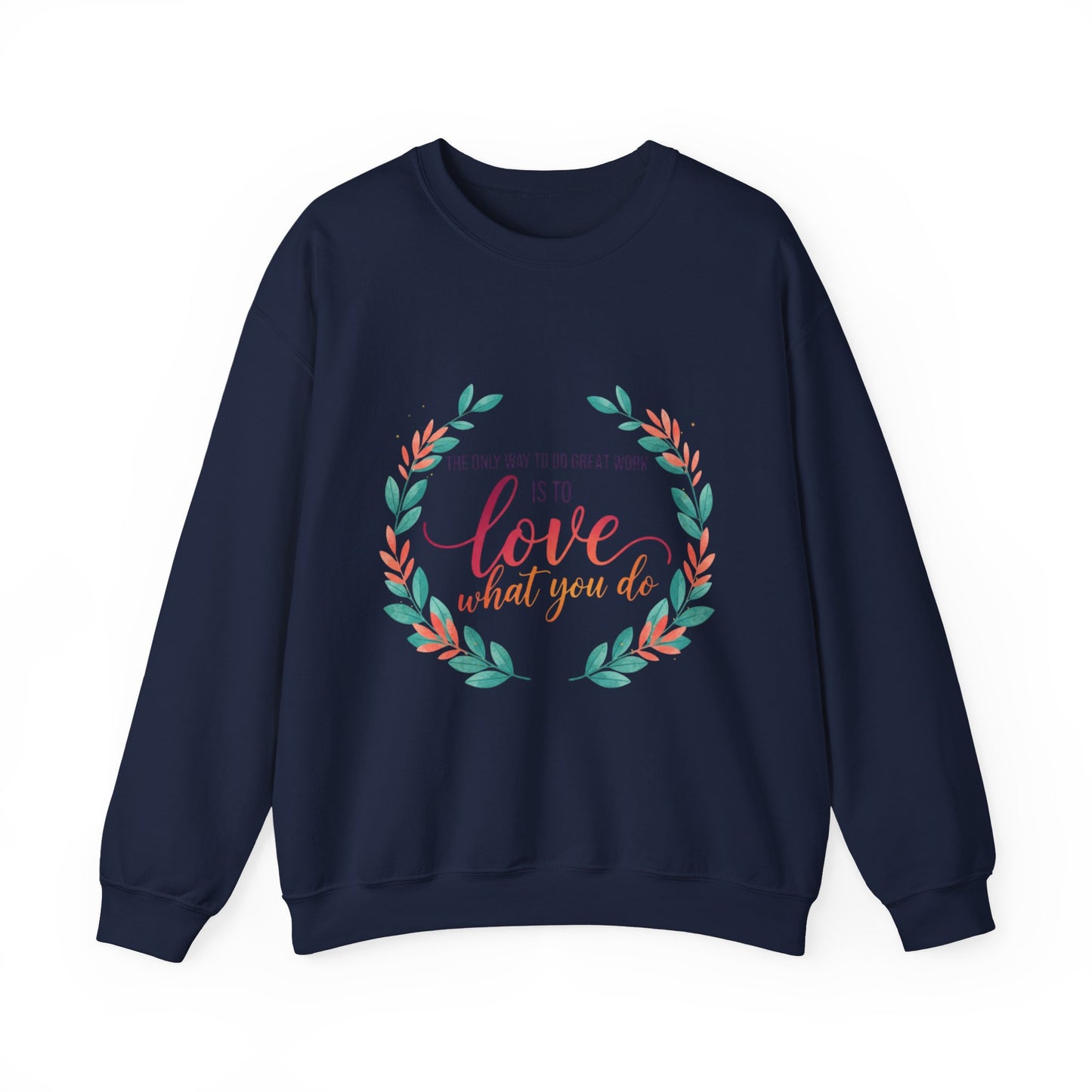 Love What You Do Sweatshirt
