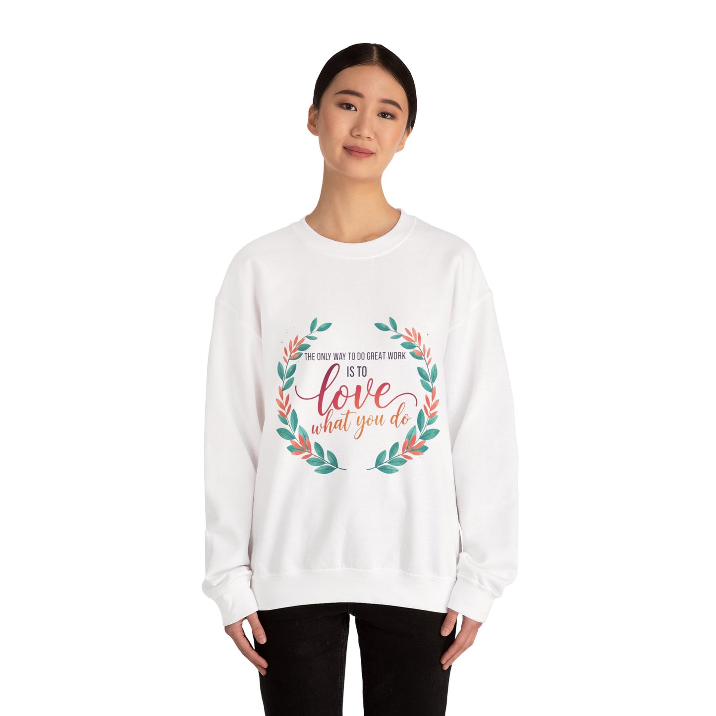 Love What You Do Sweatshirt