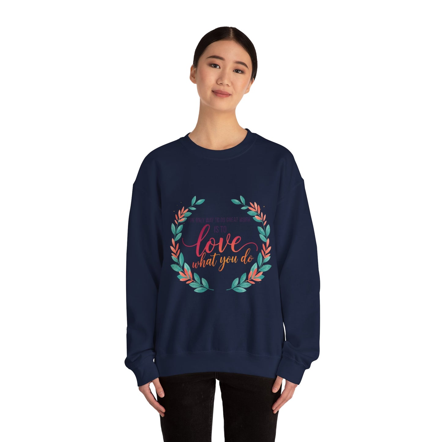 Love What You Do Sweatshirt
