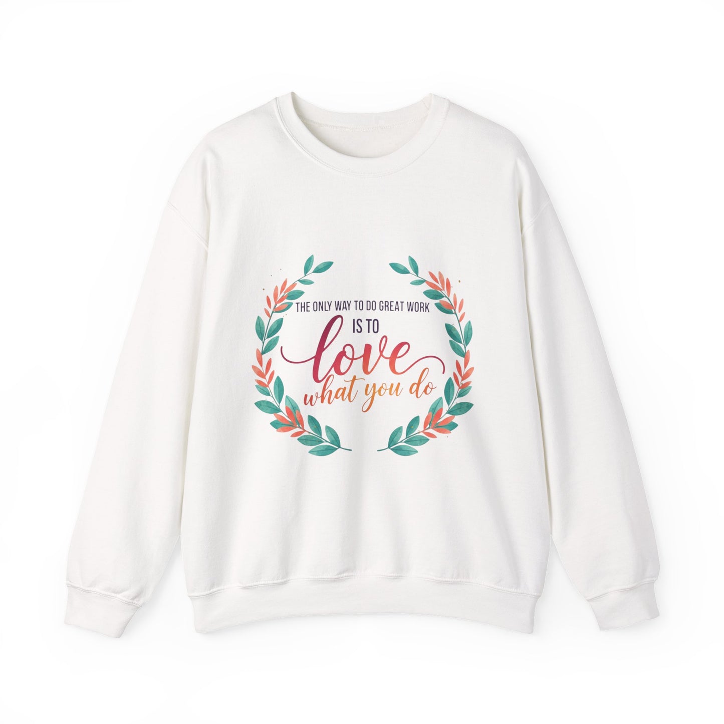 Love What You Do Sweatshirt