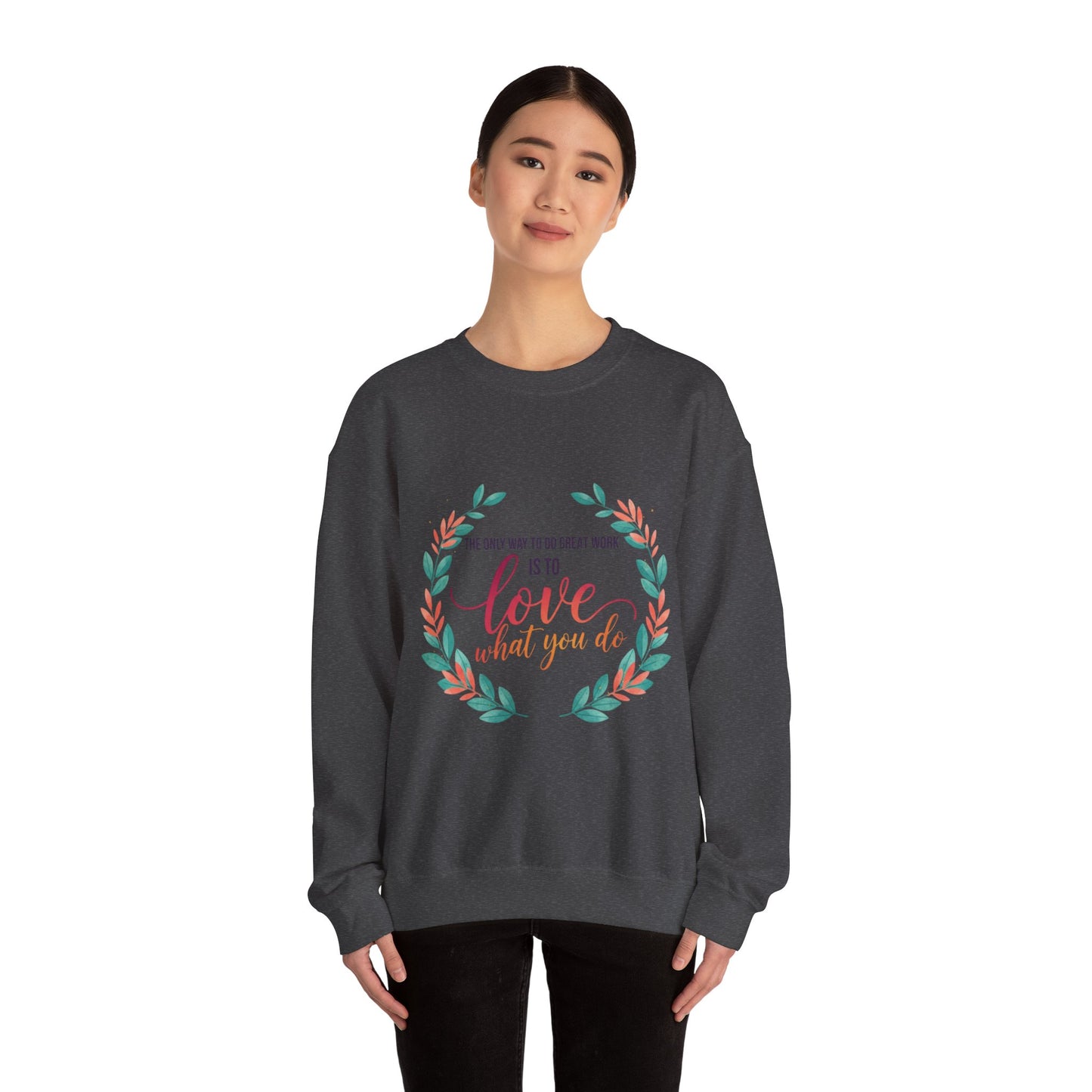 Love What You Do Sweatshirt