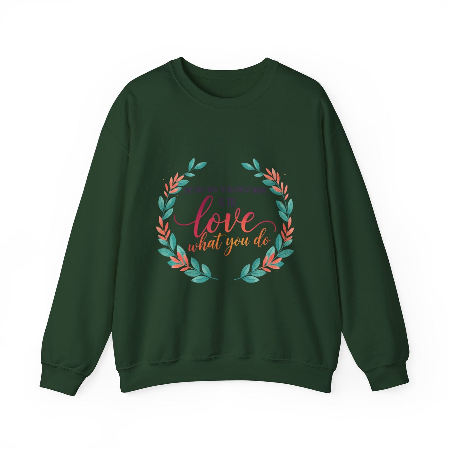 Love What You Do Sweatshirt
