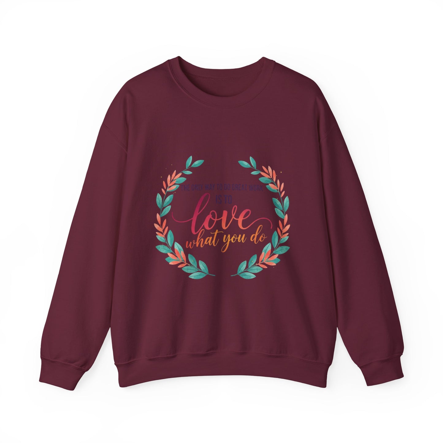 Love What You Do Sweatshirt