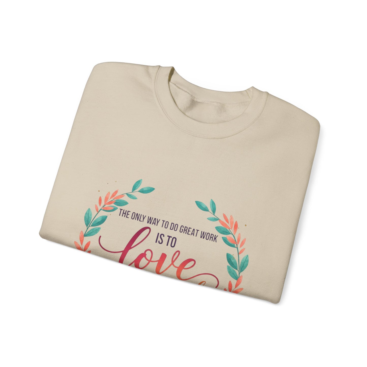 Love What You Do Sweatshirt