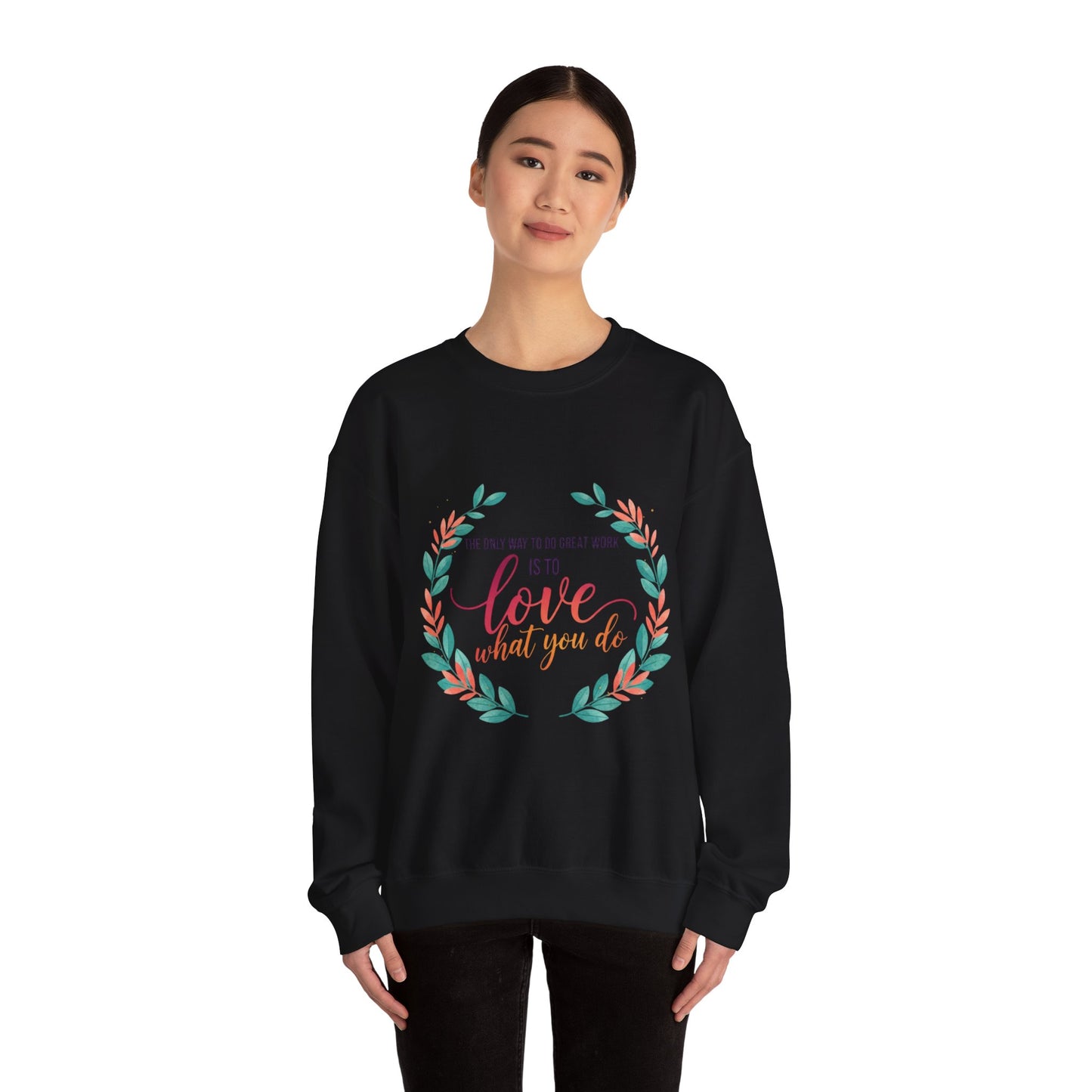 Love What You Do Sweatshirt