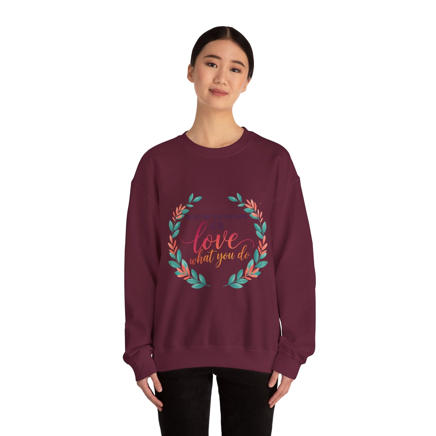 Love What You Do Sweatshirt