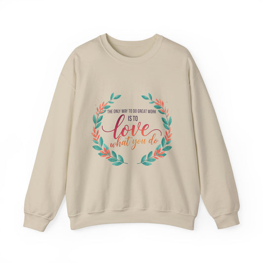 Love What You Do Sweatshirt