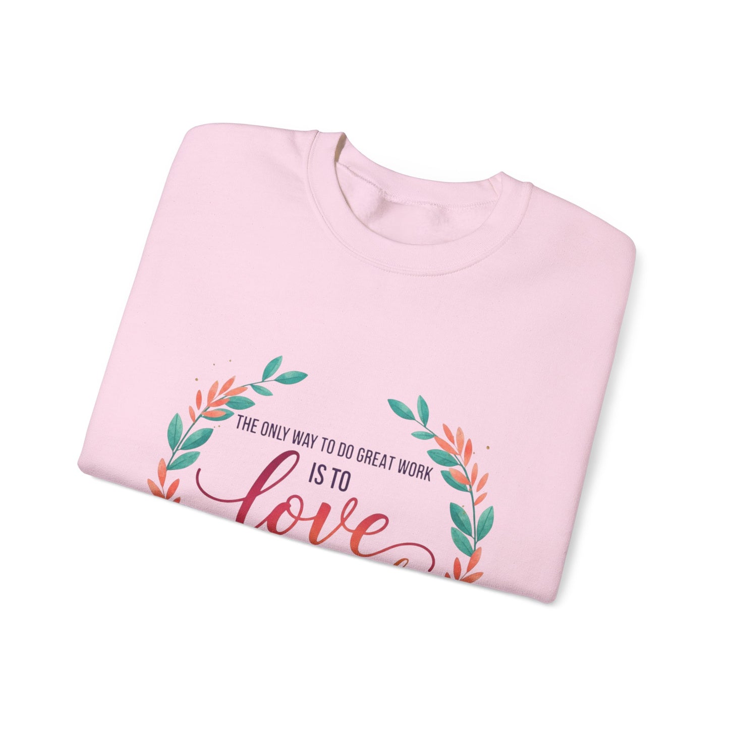 Love What You Do Sweatshirt