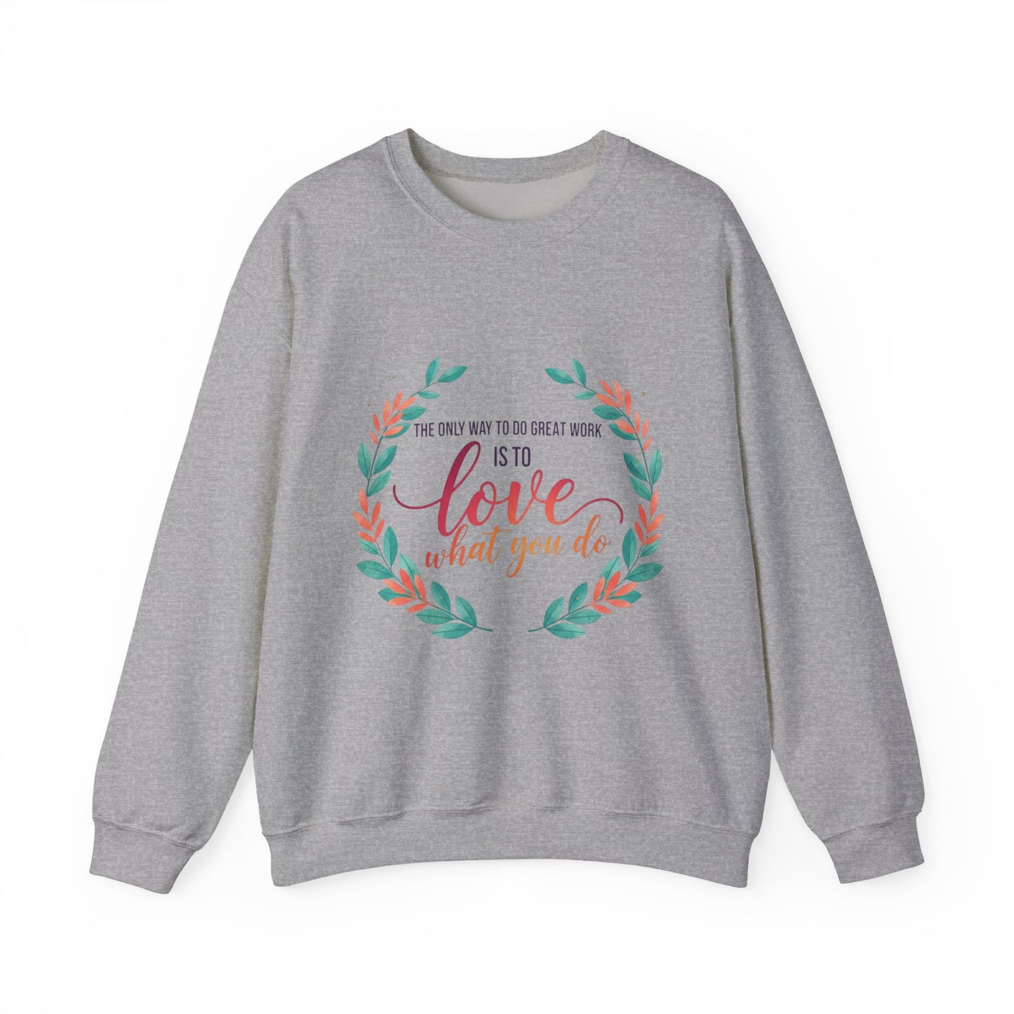 Love What You Do Sweatshirt